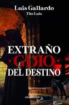extraño giro del destino-luis gallardo-9788419492425