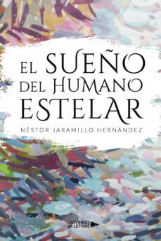 el sueño del humano estelar-nestor jaramillo hernandez-9788419613325