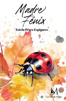 madre fenix-estela perez espigares-9788419701725