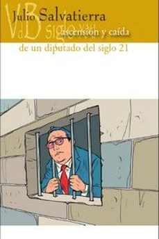 ascension y caida de un diputado del siglo 21-julio salvatierra-9788419850225