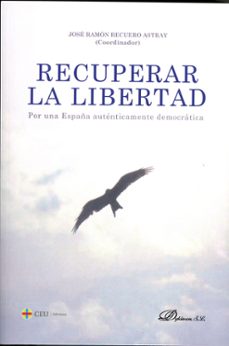 recuperar la libertad. por una españa autenticamente democratica-jose ramon recuero astray-9788419976925