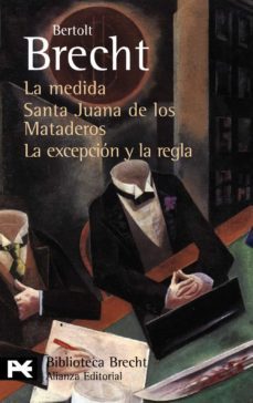 la medida / santa juana de los mataderos / la excepcion y la regl a-bertolt brecht-9788420662725