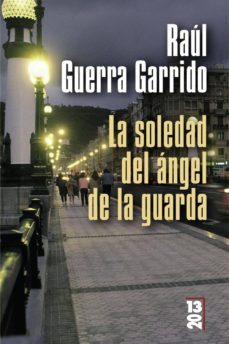 la soledad del angel de la guarda-raul guerra garrido-9788420668925