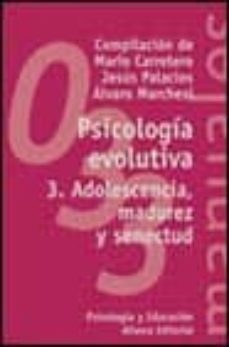 psicologia evolutiva: adolescencia, madurez y senectud (vol.3)-9788420681825