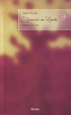 ignacio de loyola: mistica y accion-stefan kiechle-9788425424625