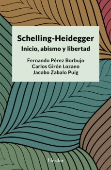 schelling-heidegger: inicio, abismo y libertad (ebook)-fernando perez bordujo-carlos alberto giron lozano-9788425446825