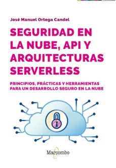 seguridad en la nube, api y arquitecturas serverless (ebook)-jose manuel ortega candel-9788426742025