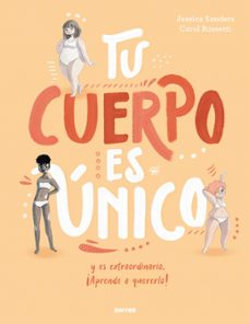 tu cuerpo es unico y es extraordinario ¡aprende a quererlo!-jessica sanders-9788427209725