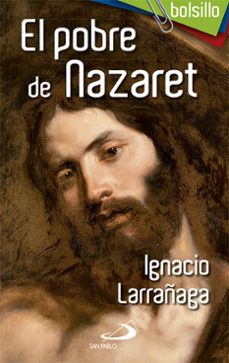 el pobre de nazaret-ignacio larrañaga orbegozo-9788428546225