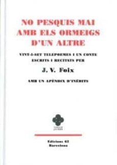 no pesquis mai amb els ormeigs d un altre-j.v. foix-9788429761825