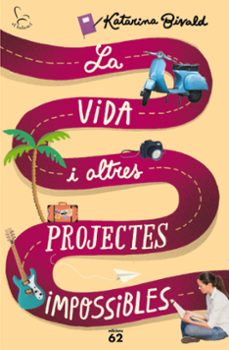la vida i altres projectes impossibles-katarina bivald-9788429774825