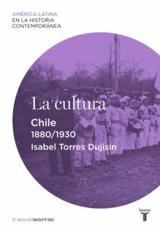 la cultura. chile (1880-1930) (ebook)-isabel torres dujisin-9788430616725