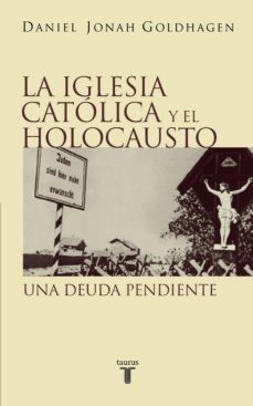 la iglesia catolica y el holocausto (ebook)-daniel jonah goldhagen-9788430623525