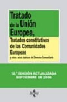 tratado de la union europea, tratados constitutivos de las comuni dades europeas y otros actos basicos de derecho comunitario (textos legales nº 149)-9788430944125