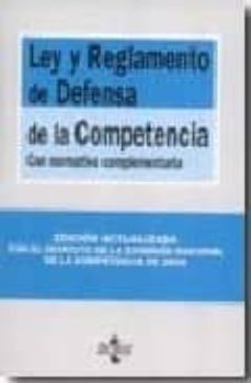 ley y reglamento de defensa de la competencia con normativa compl ementaria (ed. actualizada con el estatuto de la comision nacional de la competencia de 2008)-9788430947225