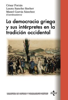 la democracia griega y sus interpretes en la tradicion occidental-cesar fornis vaquero-laura sancho rocher-9788430989225