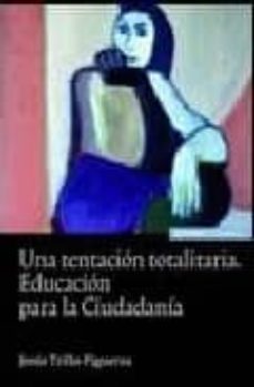 una tentacion totalitaria: educacion para la ciudadania-jesus trillo figueroa-9788431325725