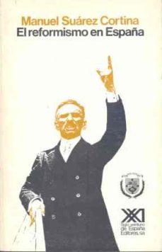 el reformismo en españa: republicanos, reformistas bajo monarquia-9788432305825