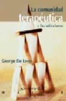la comunidad terapeutica y las adicciones-george de leon-9788433018625