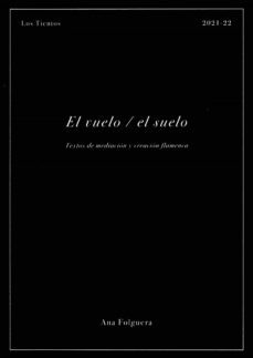 el vuelo/el suelo. textos de mediacion y creacion flamenca-ana folguera de la camara-9788433868725