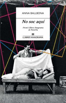 no soc aqui (premillibres anagrama de novel.la)-anna ballbona-9788433915825