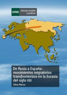 de rusia a españa: movimientos migratorios transfronterizos en la eurasia del siglo xxi (ebook)-silvia marcu-9788436265125