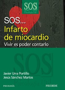 sos infarto de miocardio: vivir es poder contarlo-javier urra portillo-jesus sanchez martos-9788436825725