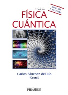 fisica cuantica (7ª ed.)-carlos sanchez del rio-9788436842425