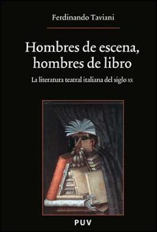hombres de escena, hombres de libro: la literatura teatral italia na del siglo xx-ferdinando taviani-9788437076225