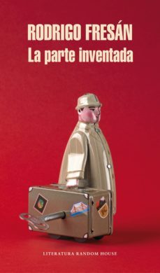 la parte inventada (ebook)-rodrigo fresan-9788439728825