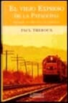 el viejo expreso de la patagonia: un viaje en tren por las americ as-paul theroux-9788440698025