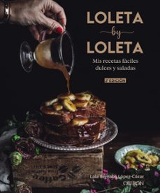 loleta by loleta: mis recetas faciles dulces y saladas-lola bernabe lopez cozar-9788441542525