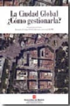 la ciudad global ¿como gestionarla? (documento de trabajo. ciclo de conferencias, madrid 1996)-9788445131725