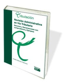 revision administrativa en via tributaria. recursos y reclamacion es con jurisprudencia y ejemplos-9788445413425