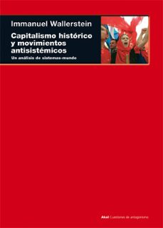 capitalismo historico y movimientos antisistemicos: un analisis d e sistemas del mundo-immanuel wallerstein-9788446013525