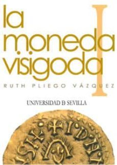 la moneda visigoda [2 vols.]: i. historia monetaria del reino vis igodo de toledo (c,569-711). ii. corpus-ruth pliego vazquez-9788447212125