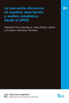 la marcacion discursiva en español: descripcion y analisis estadi stico desde dpde-9788447225125