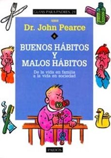 buenos habitos y malos habitos de la vida en familia a la vida en sociedad-john pearce-9788449302725