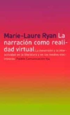 la narracion como realidad virtual. la inmersion y la interactivi dad en la literatura y en los medios electronicos-marie laure ryan-9788449315725