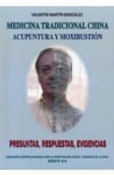 medicina tradicional china: acupuntura y moxibustion: preguntas r espuestas evidencias-valentin (coord.) martin gonzalez-9788461697625