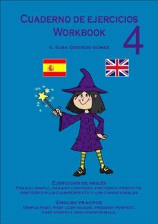 cuaderno de ejercicios de ingles - workbook 4 - english practice - simple past, past continuous, present perfect, past perfect and conditionals (ebook)-e. elba quevedo gomez-9788461736225