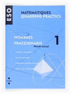 matematiques. quad. practics. nombres fraccionaris 1. nivell inicial 1º eso catala-9788466116725