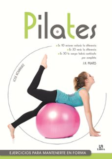 pilates: ejercicios para mantenerse en forma-jose rodriguez-9788466233125