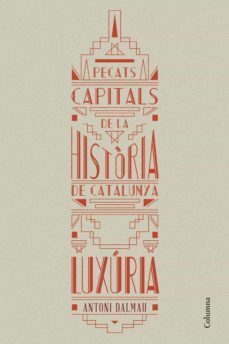 pecats capitals de la historia de catalunya. luxuria-antoni dalmau i ribalta-9788466419925