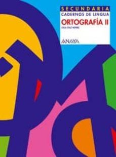 ortografia ii: cadernos da lingua (educacion secundaria)-celia diaz nuñez-9788466737425
