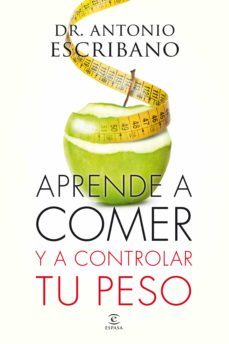aprende a comer y a controlar tu peso (ebook)-antonio escribano-9788467043525