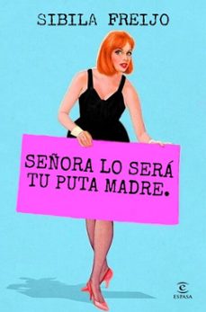 señora lo sera tu puta madre (ebook)-sibila freijo-9788467077025