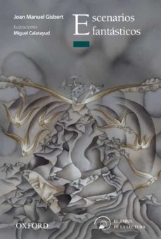escenarios fantasticos (el arbol de la lectura. a partir de 12 añ os)-joan manuel gisbert-9788467354225