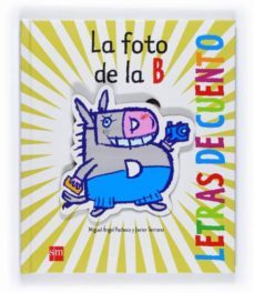 la foto de la b (letras de cuento)-miguel angel pacheco-9788467529425