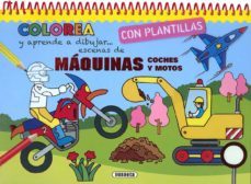 maquinas, coches y motos (colorea y aprende a dibujar con plantillas)-9788467761825